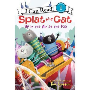 Splat the Cat: Up in the Air at the Fair -- Rob Scotton